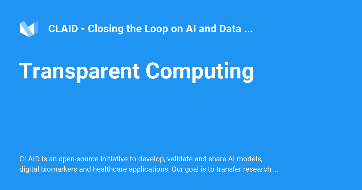 Transparent Computing - CLAID - Closing the Loop on AI and Data Collection